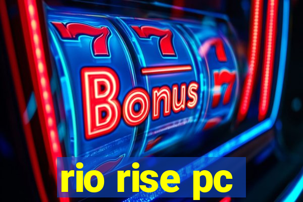 rio rise pc